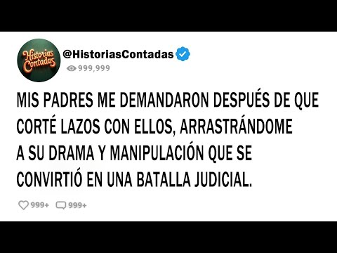 MIS PADRES ME DEMANDARON DESPUÉS DE QUE CORTÉ LAZOS CON ELLOS, ARRASTRÁNDOME A SU DRAMA Y ...