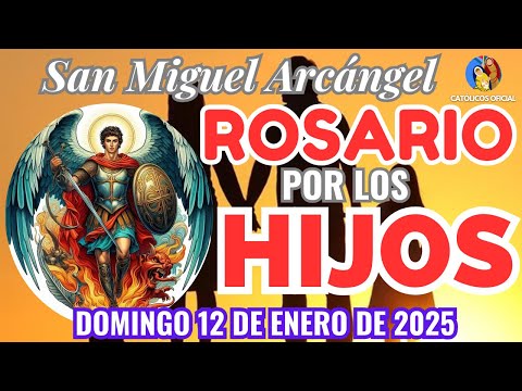 ROSARIO DE HOY  A SAN MIGUEL ARCÁNGEL POR LOS HIJOS | DOMINGO 12 DE ENERO DE 2025 ❤️