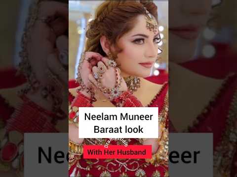Pakistani Actress Neelam Muneer Barat Look 😍 #neelammuneer #viralvideo #wedding #shorts