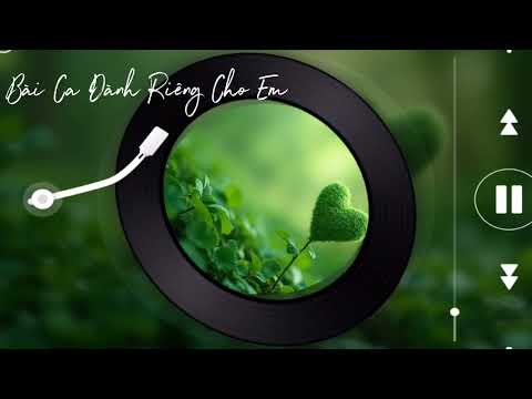 Bài Ca Dành Riêng Cho Em # Nhạc Hay Mỗi Ngày #