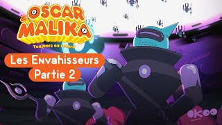 EP52 : Les Envahisseurs (Partie II) | Dessin animé en français - Oscar et Malika