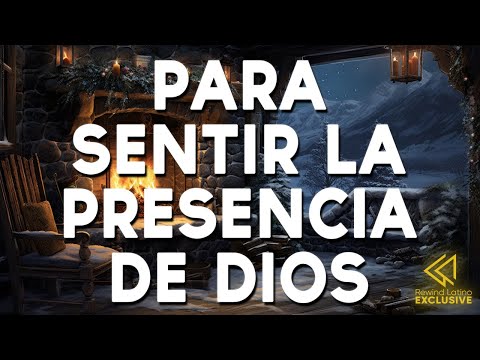 MÚSICA CRISTIANA PARA SENTIR LA PRESENCIA DE DIOS / ALABANZAS DE ADORACIÓN