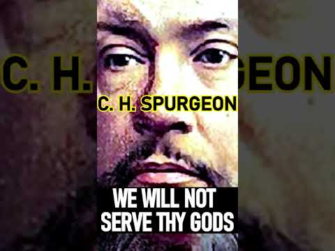 We Will Not Serve Thy Gods - Morning & Evening: Daily Readings / C. H. Spurgeon #shorts #christians