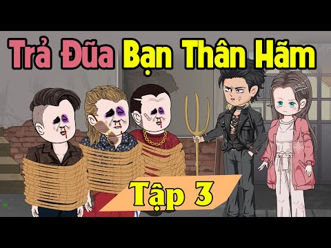 (Tập 3) Trả Đũa Bạn Thân Hãm Hiếp  | Gấu Ngốc TV