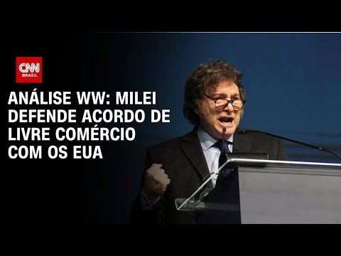 Análise WW: Milei defende acordo de livre comércio com os EUA | WW