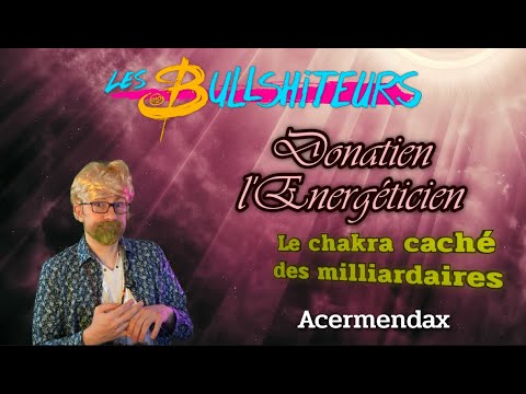 Le chakra caché des milliardaires [Les Bullshiteurs] Donatien Ep04