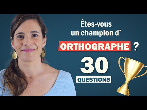 TEST D'ORTHOGRAPHE en 30 QUESTIONS ! Êtes-vous un champion 🏆 ?