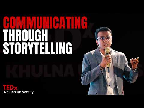 Communicating through Storytelling | Uzzal Saha | TEDxKhulna University