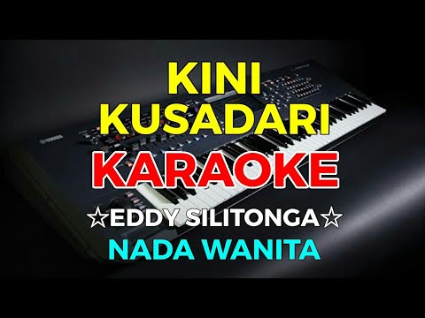 KINI KUSADARI – Eddy Silitonga || KARAOKE HD – Nada Wanita