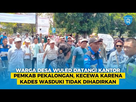 Warga Desa Wuled Datangi Kantor Pemkab Pekalongan, Kecewa Karena Kades Wasduki Tidak Dihadirkan