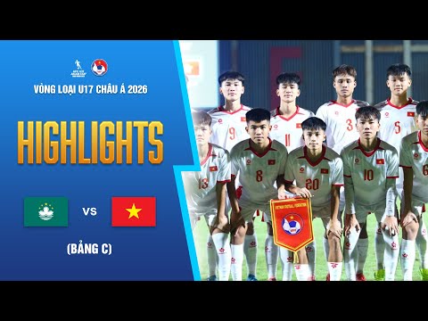 MACAO (TQ) - VIỆT NAM: THẮNG LỢI NHẸ NHÀNG, ĐỊNH ĐOẠT TRẬN CUỐI | VÒNG LOẠI U17 CHÂU Á 2026