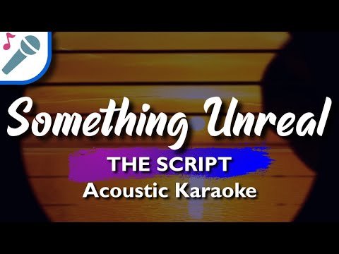 The Script – Something Unreal – Karaoke Instrumental (Acoustic)