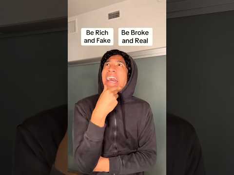 Be Rich and Fake or Broke and Real? ๐ค #viralshorts #trending