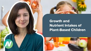 The Growth and Nutrient Intakes of Children Raised on Plant-Based Diets