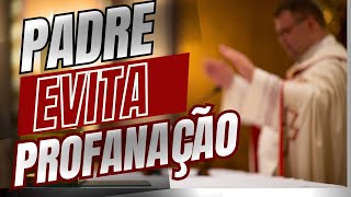 URGENTE! PADRE AGE NO ÚLTIMO SEGUNDO E SALVA O SANTÍSSIMO DE PROFANAÇÃO TERRÍVEL!