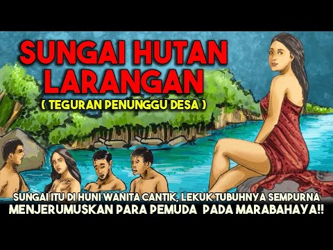 JANGAN MANDI DI SUNGAI HUTAN LARANGAN !! - Cerita Hantu Seram