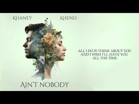 Khaney & Khend – Ain’t Nobody (Lyric Video 2024)