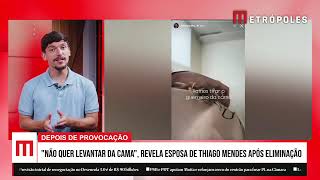 "Não quer levantar da cama", revela esposa de Thiago Mendes após eliminação