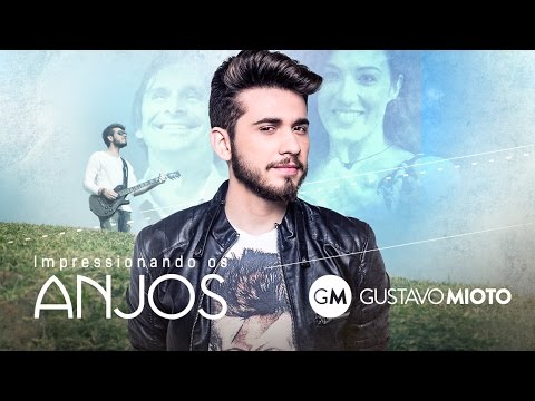 Gustavo Mioto - Impressionando os Anjos (Clipe Oficial)