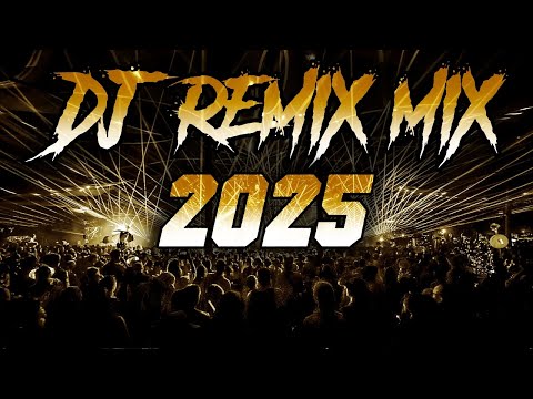 DJ REMIX SONG 2025 - Remixes & Mashups of Popular Songs 2025 | DJ Songs Club Music DJ Remix Mix 2024