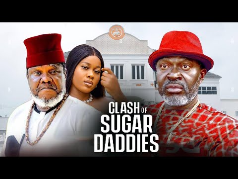 CLASH OF SUGAR DADDIES - Kanayo O Kanayo, Ugezu J. Ugezu Peace Onuoha 2026 Latest Full Movies