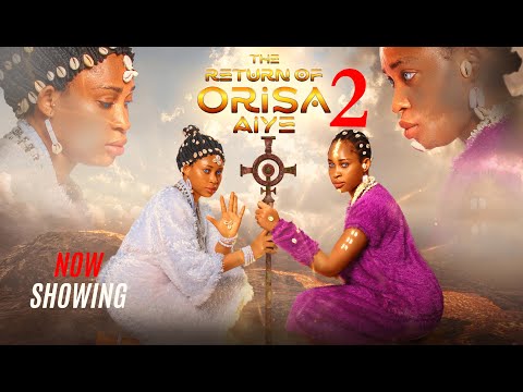 THE RETURN OF ORISA AIYE 2 - Yoruba Movie 2025 Drama, Yetunde Barnabas,Itele, Muyiwa Ademola, Zainab