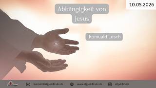 Abhängigkeit von Jesus | Romuald Lusch