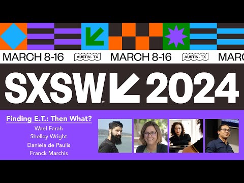 #SXSW2024 Panel - Finding ET: Then What?