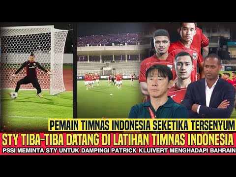 MANTAP!! STY HADIR DI SESI LATIHAN TIMNAS INDONESIA JELANG MENGHADAPI BAHRAIN DAMPINGI KLUIVERT