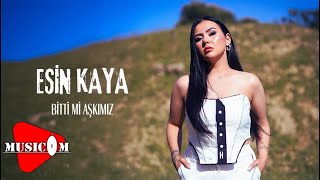 Esin Kaya - Bitti Mi Aşkımız