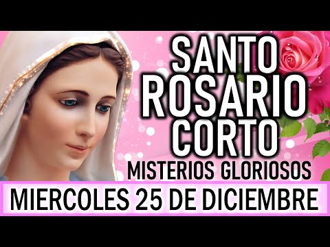 Santo Rosario Corto de hoy Miércoles 25 de Diciembre🎄Misterios Gloriosos🎄Rosario a la Virgen María🎄