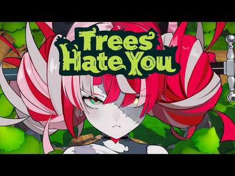 【Trees Hate You】 SO THEY HATE ME 【Kureiji Ollie】