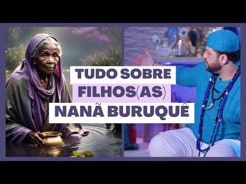 NANÃ BURUQUÊ - Descubra tudo sobre os filhos e filhas dessa Orixá