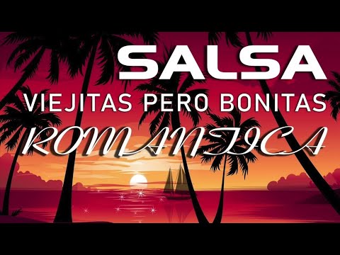 SALSA ROMANTICA MIX 2024 - VIEJITAS PERO BONITAS SALSA ROMANTICA