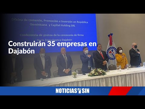 Construirán 35 empresas en Dajabón