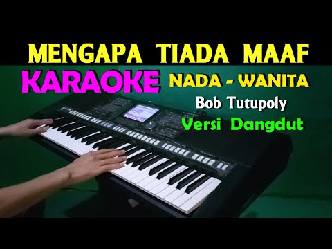 MENGAPA TIADA MAAF – KARAOKE Nada Wanita, | Dangdut Version HD