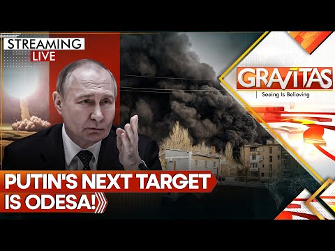 Putin Redraws Ukraine's Map; Odesa Russia's Next Target? | Gravitas Live