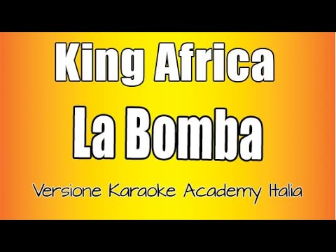 King Africa –  La Bomba (Versione Karaoke Academy Italia)