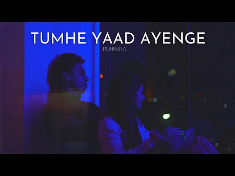 Tumhe Yaad Ayenge - Music Video - Ruhfikra