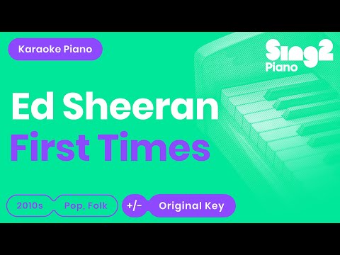 Ed Sheeran – First Times (Karaoke Piano)