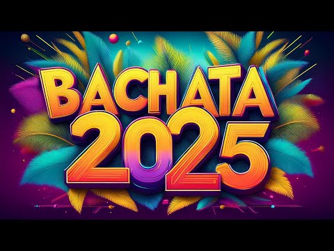 BACHATA 2025 🌴 LO MAS SONADO 2025 🌴 MIX DE BACHATA 2025 - The Most Recent Bachata Mixes.