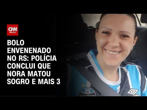 ​Bolo envenenado no RS: polícia conclui que nora matou sogro e mais 3 | AGORA CNN