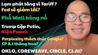 Tariff Đẩy Lạm Phát–Fed Giảm Lãi? Trump Gặp Putin, Kiện Powell; Phố Wall Bùng Nổ, AI&Crypto Nổi Sóng