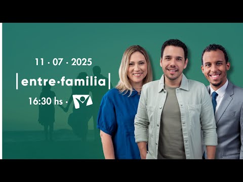 Entre Familia - 11/07/2025