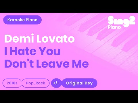 I Hate You, Don’t Leave Me (Piano Karaoke Version) Demi Lovato