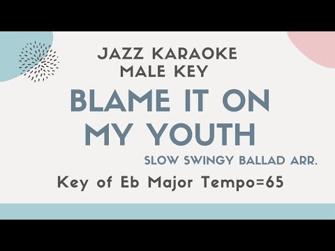 Blame it on my youth – Jazz KARAOKE (Instrumental backing track) – male key