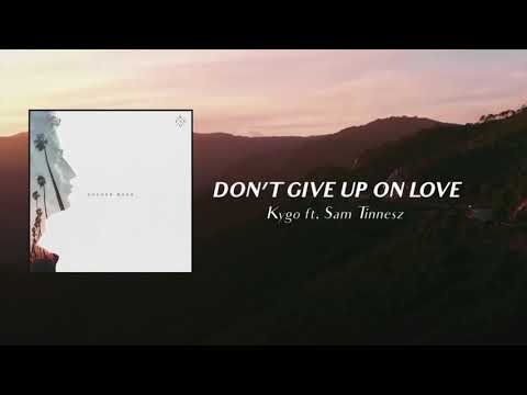 Kygo feat. Sam Tinnesz - Don't Give Up On Love [Official Audio]