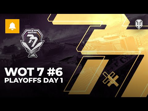 WoT7 #6 Playoffs Day 1