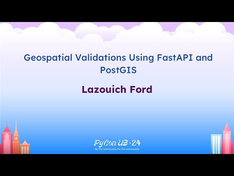 Talks - Lazouich Ford: Geospatial Validations Using FastAPI and PostGIS