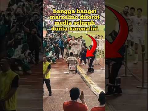 bangga banget marselino disorot media seluruh dunia karena selebrasi ini